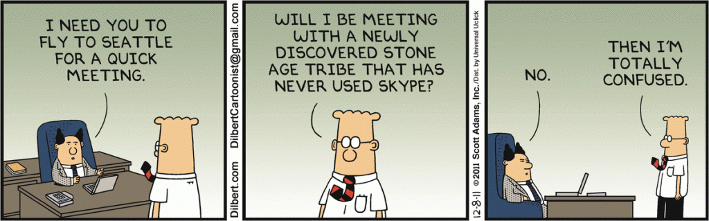 Dilbert complains about having to travel instead of using Skype
